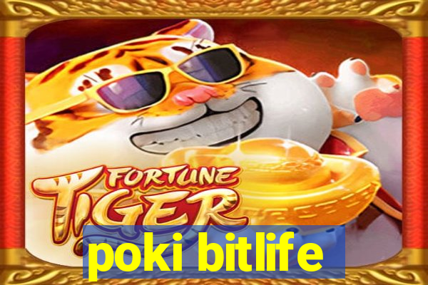 poki bitlife